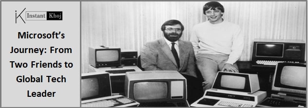 Microsoft’s Journey: From Two Friends to Global Tech Leader