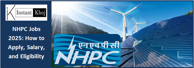 NHPC Jobs 2025: How to Apply, Salary, and Eligibility