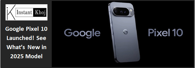 Google Pixel 10 Launched! See What’s New in 2025 Model