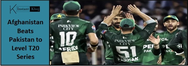 Afghanistan Beats Pakistan to Level T20 Series