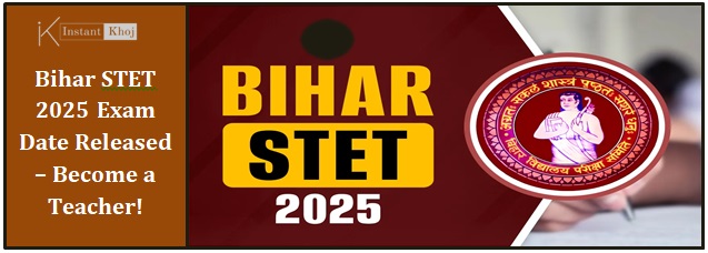 Bihar STET 2025 Exam Date Released – Become a Teacher!