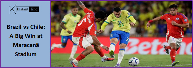 Brazil vs Chile: A Big Win at Maracanã Stadium