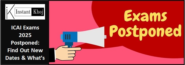 ICAI Exams 2025 Postponed: Find Out New Dates & What’s Next