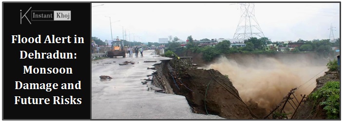 Flood Alert in Dehradun: Monsoon Damage and Future Risks