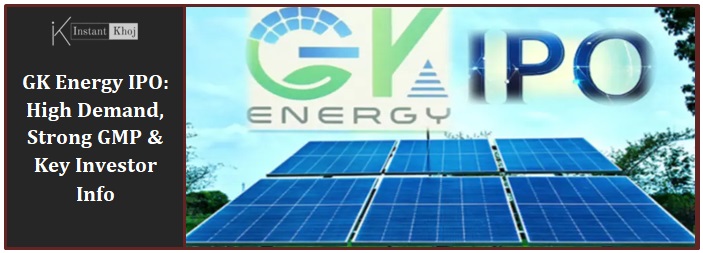 GK Energy IPO: High Demand, Strong GMP & Key Investor Info
