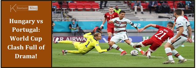 Hungary vs Portugal: World Cup Clash Full of Drama!
