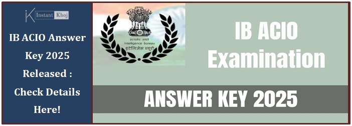 IB ACIO Answer Key 2025 Released : Check Details Here!