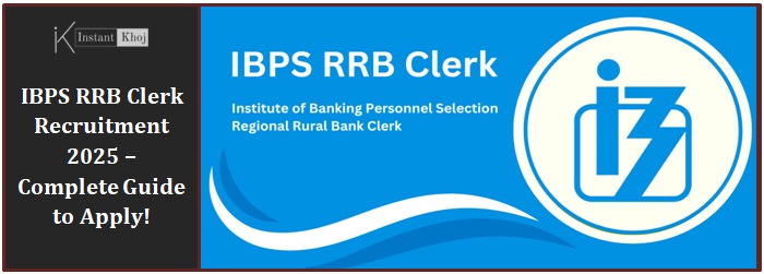 IBPS RRB Clerk Recruitment 2025 – Complete Guide to Apply!