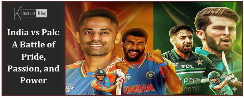 India vs Pak: A Battle of Pride, Passion, and Power