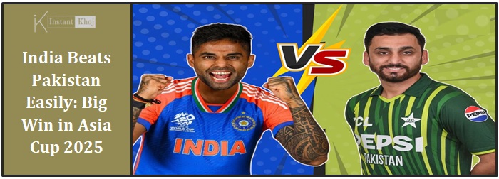 India Beats Pakistan Easily: Big Win in Asia Cup 2025