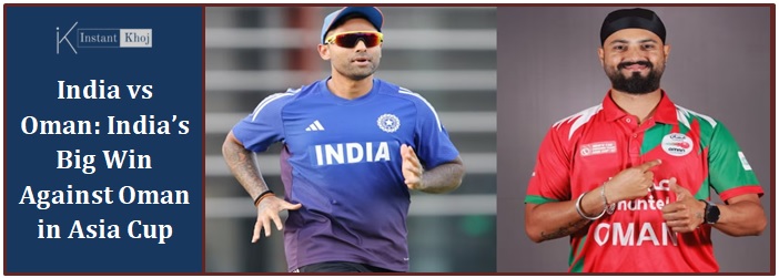 India vs Oman: India’s Big Win Against Oman in Asia Cup