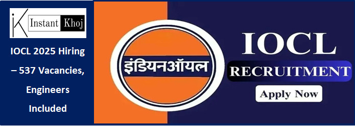 IOCL 2025 Hiring – 537 Vacancies, Engineers Included