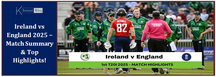 Ireland vs England 2025 – Match Summary & Top Highlights!