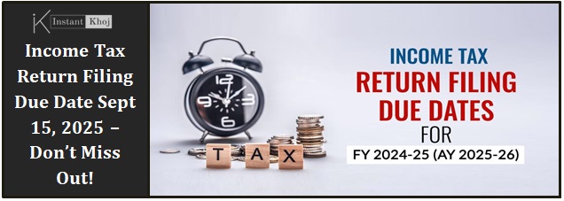 Income Tax Return Filing Due Date Sept 15, 2025 – Don’t Miss Out!
