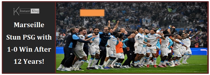 Marseille Stun PSG with 1-0 Win After 12 Years!