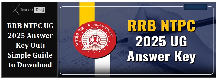 RRB NTPC UG 2025 Answer Key Out: Simple Guide to Download