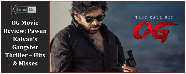 OG Movie Review: Pawan Kalyan’s Gangster Thriller – Hits & Misses