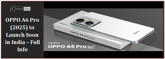OPPO A6 Pro (2025) to Launch Soon in India – Full Info