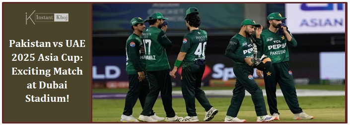Pakistan vs UAE 2025 Asia Cup: Exciting Match at Dubai Stadium!