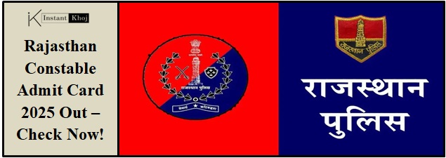 Rajasthan Constable Admit Card 2025 Out – Check Now!