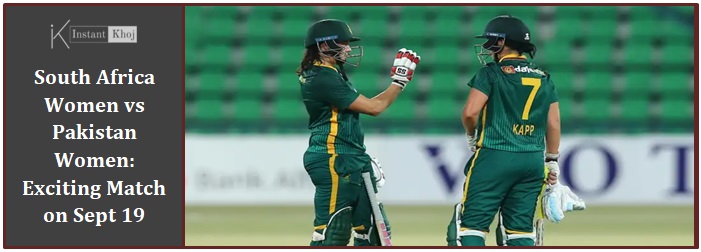 South Africa Women vs Pakistan Women: Exciting Match on Sept 19