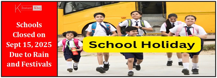 Schools Closed on Sept 15, 2025 Due to Rain and Festivals