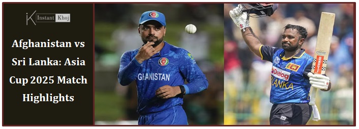 Afghanistan vs Sri Lanka: Asia Cup 2025 Match Highlights