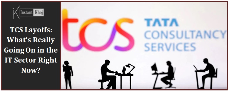 TCS Layoffs: What’s Really Going On in the IT Sector Right Now?