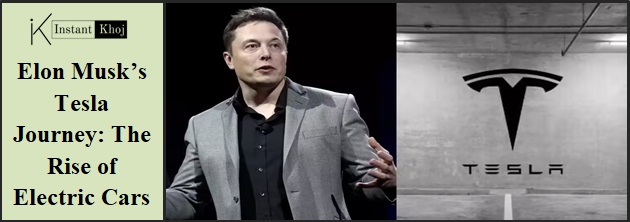 Elon Musk’s Tesla Journey: The Rise of Electric Cars