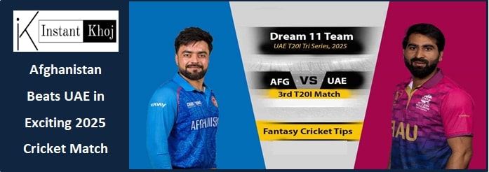 Afghanistan Beats UAE in Exciting 2025 Cricket Match