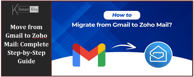 Move from Gmail to Zoho Mail: Complete Step-by-Step Guide