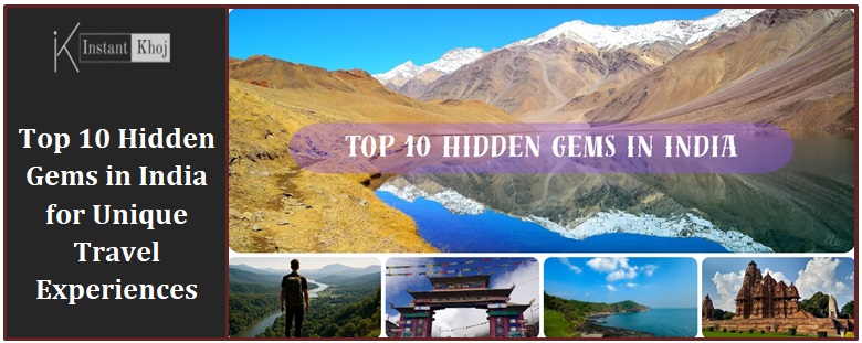 Top 10 Hidden Gems in India for Unique Travel Experiences