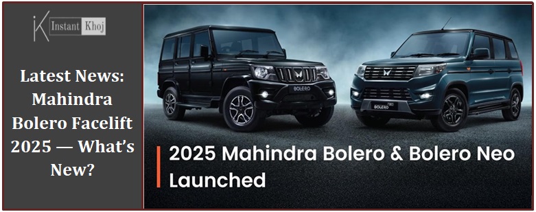 Latest News: Mahindra Bolero Facelift 2025 — What’s New?