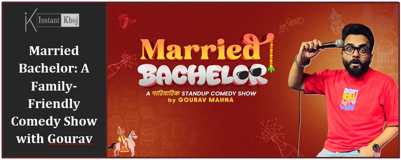 Married Bachelor: A Family-Friendly Comedy Show with Gourav