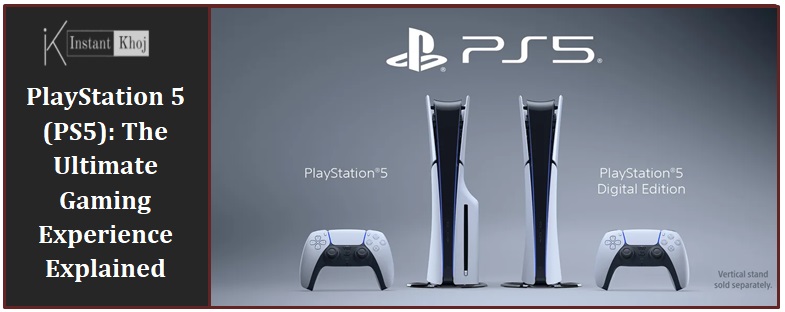 PlayStation 5 (PS5): The Ultimate Gaming Experience Explained