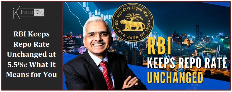 RBI Keeps Repo Rate Unchanged at 5.5%: What It Means for You