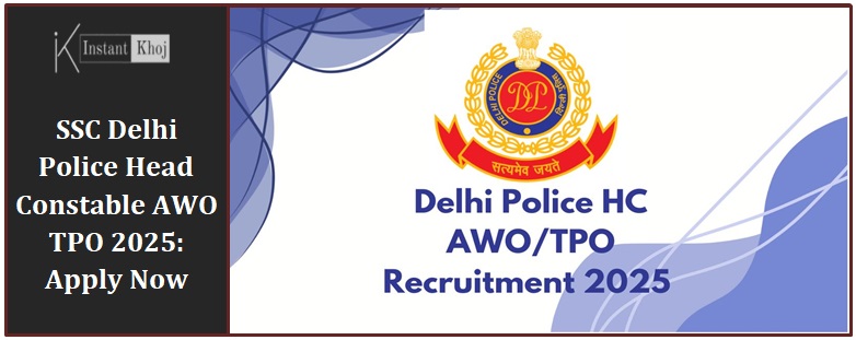 SSC Delhi Police Head Constable AWO TPO 2025: Apply Now