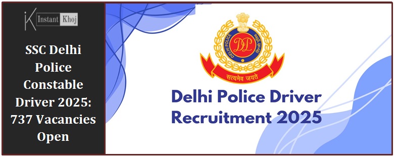 SSC Delhi Police Constable Driver 2025: 737 Vacancies Open